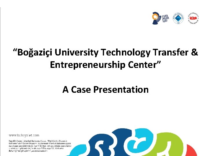 “Boğaziçi University Technology Transfer & Entrepreneurship Center” A Case Presentation 