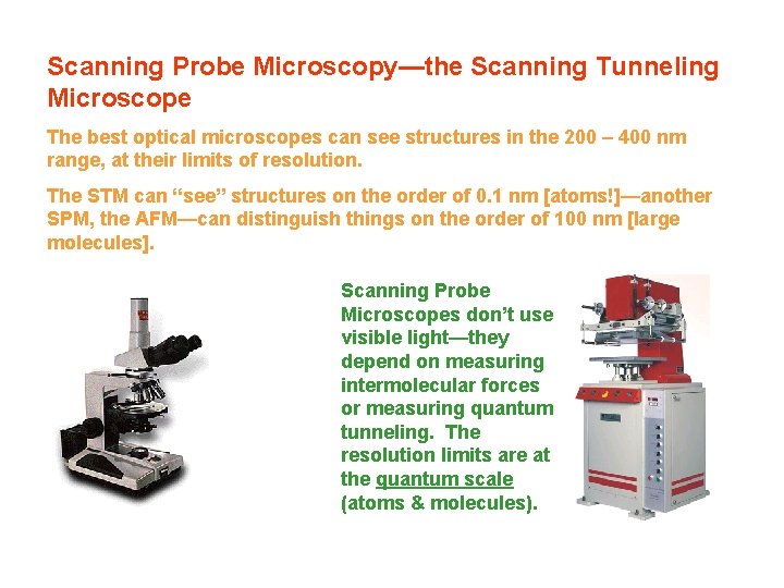 Scanning Probe Microscopy—the Scanning Tunneling Microscope The best optical microscopes can see structures in Scanning Probe Microscopy—the Scanning Tunneling Microscope The best optical microscopes can see structures in