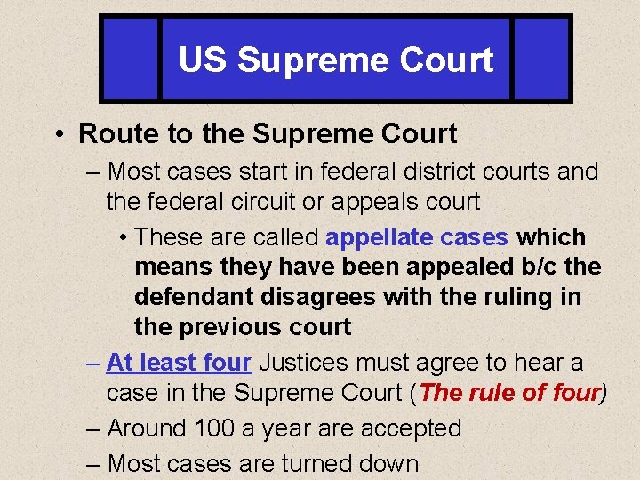US Supreme Court • Route to the Supreme Court – Most cases start in