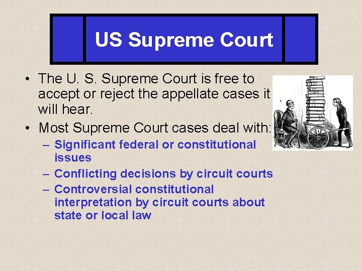 US Supreme Court • The U. S. Supreme Court is free to accept or
