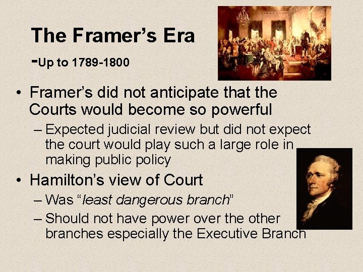 The Framer’s Era -Up to 1789 -1800 • Framer’s did not anticipate that the