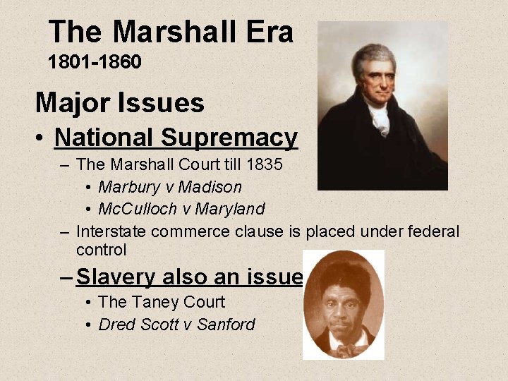 The Marshall Era 1801 -1860 Major Issues • National Supremacy – The Marshall Court