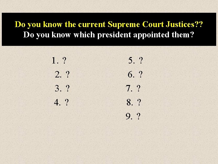 Do you know the current Supreme Court Justices? ? For the Quiz Do you