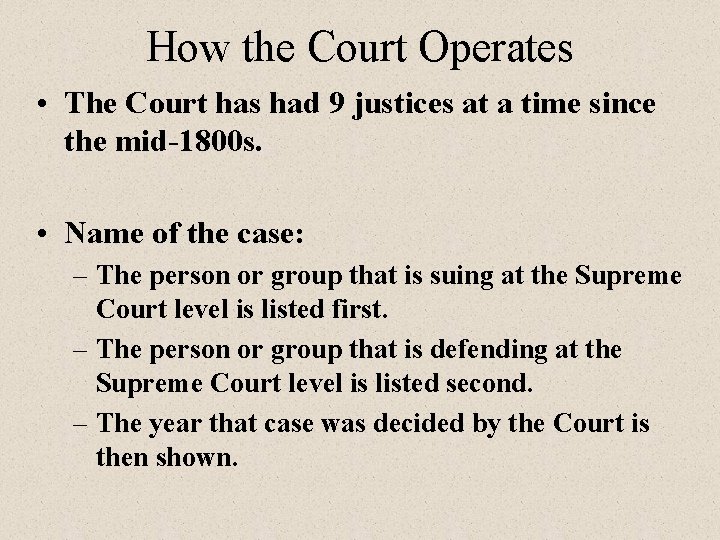 How the Court Operates • The Court has had 9 justices at a time