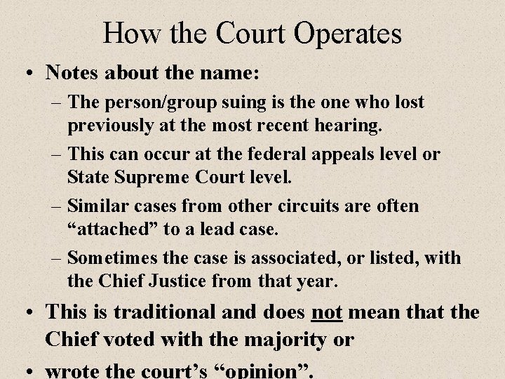 How the Court Operates • Notes about the name: – The person/group suing is