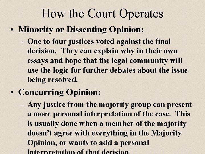 How the Court Operates • Minority or Dissenting Opinion: – One to four justices