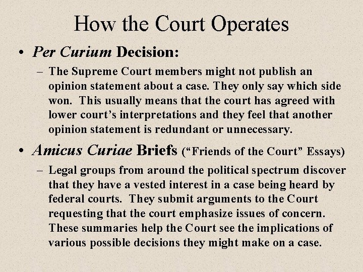 How the Court Operates • Per Curium Decision: – The Supreme Court members might