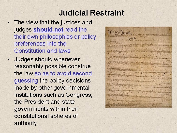 Judicial Restraint • The view that the justices and judges should not read their