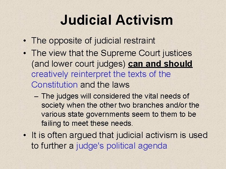 Judicial Activism • The opposite of judicial restraint • The view that the Supreme