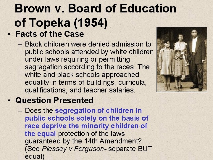 Brown v. Board of Education of Topeka (1954) • Facts of the Case –