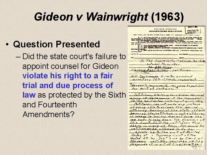 Gideon v Wainwright (1963) • Question Presented – Did the state court's failure to