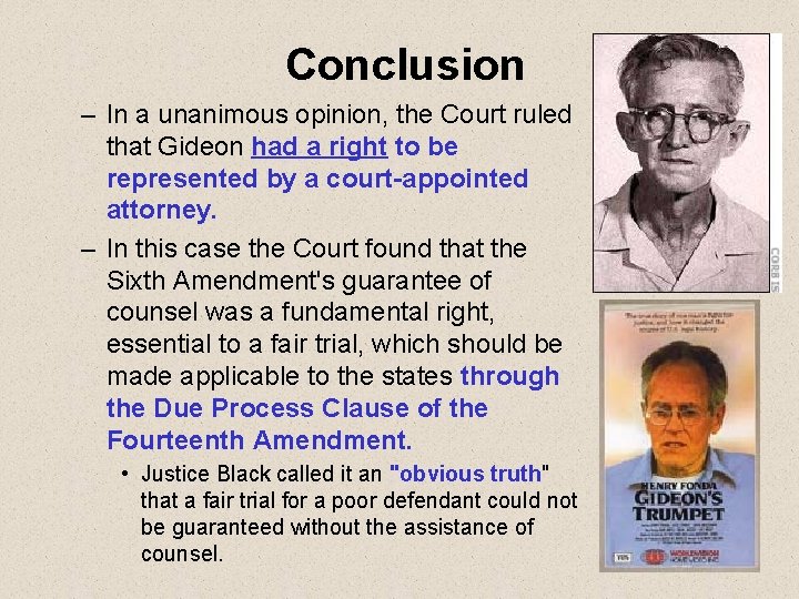 Conclusion – In a unanimous opinion, the Court ruled that Gideon had a right