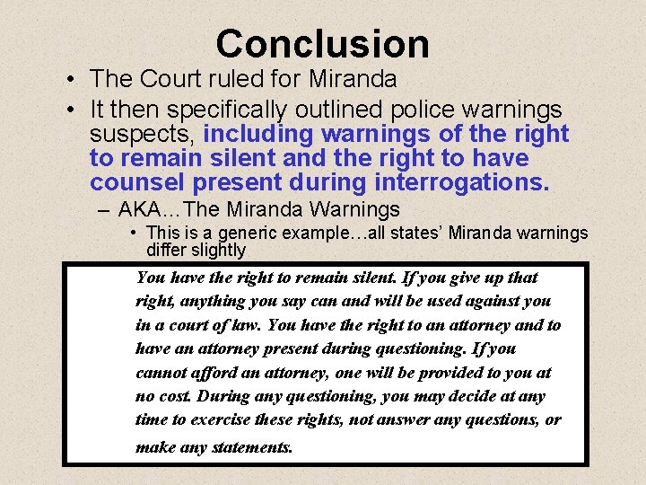 Conclusion • The Court ruled for Miranda • It then specifically outlined police warnings
