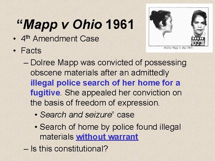 “Mapp v Ohio 1961 • 4 th Amendment Case • Facts – Dolree Mapp
