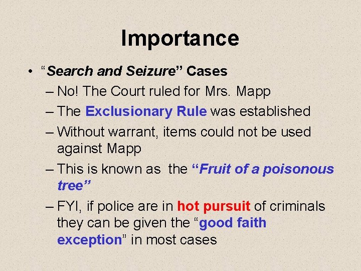 Importance • “Search and Seizure” Cases – No! The Court ruled for Mrs. Mapp