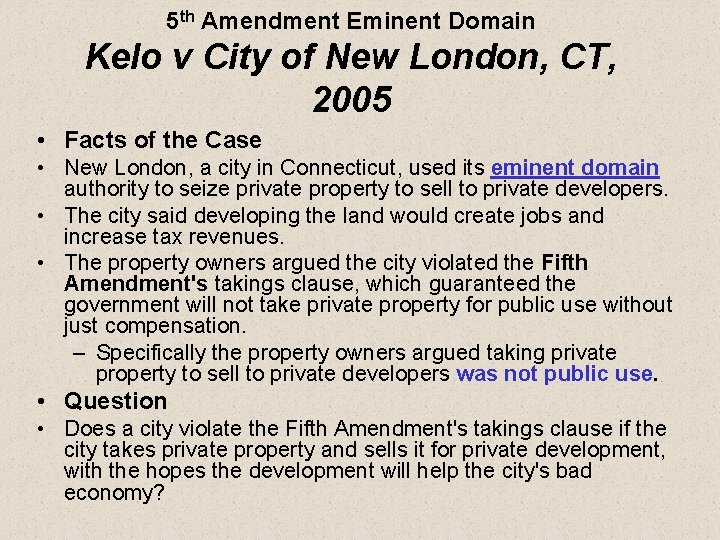5 th Amendment Eminent Domain Kelo v City of New London, CT, 2005 •
