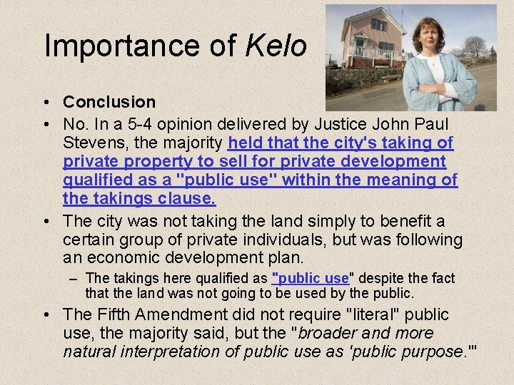 Importance of Kelo • Conclusion • No. In a 5 -4 opinion delivered by