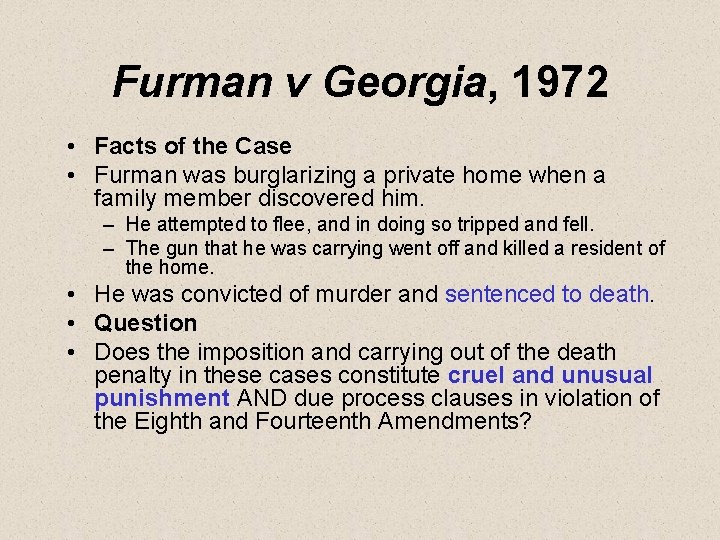 Furman v Georgia, 1972 • Facts of the Case • Furman was burglarizing a