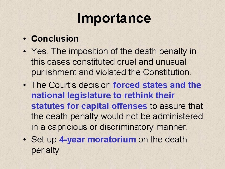 Importance • Conclusion • Yes. The imposition of the death penalty in this cases