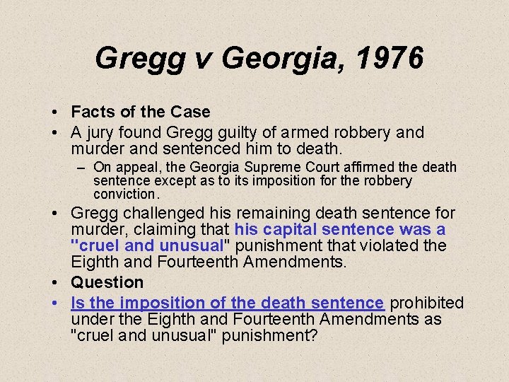 Gregg v Georgia, 1976 • Facts of the Case • A jury found Gregg