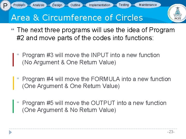 P Problem Analysis Design Outline Implementation Testing Maintenance Area & Circumference of Circles The P Problem Analysis Design Outline Implementation Testing Maintenance Area & Circumference of Circles The