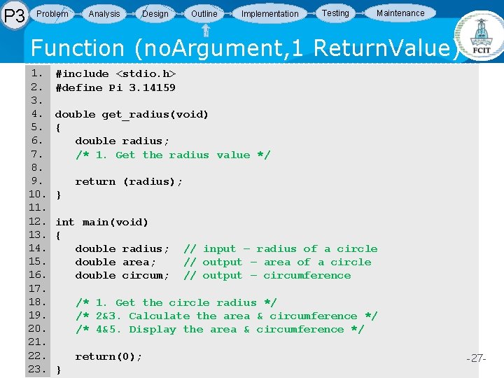 P 3 Problem Analysis Design Outline Implementation Testing Maintenance Function (no. Argument, 1 Return. P 3 Problem Analysis Design Outline Implementation Testing Maintenance Function (no. Argument, 1 Return.