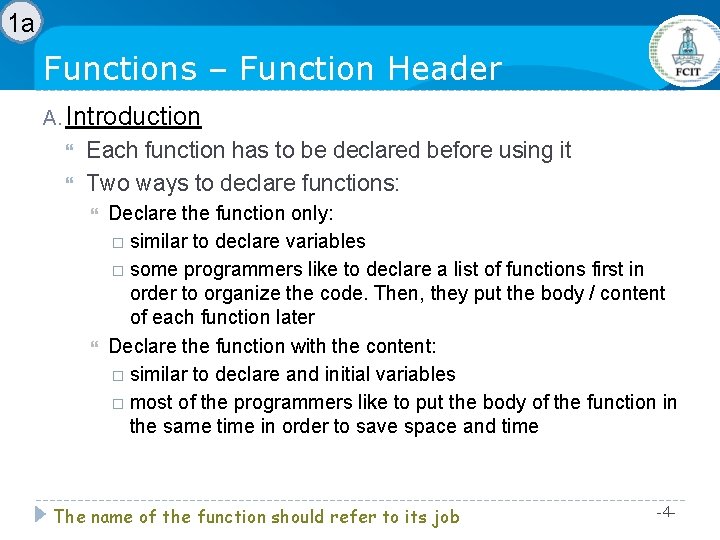 1 a Functions – Function Header A. Introduction Each function has to be declared 1 a Functions – Function Header A. Introduction Each function has to be declared