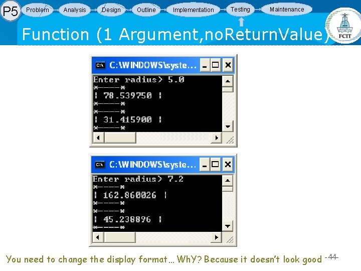 P 5 Problem Analysis Design Outline Implementation Testing Maintenance Function (1 Argument, no. Return. P 5 Problem Analysis Design Outline Implementation Testing Maintenance Function (1 Argument, no. Return.