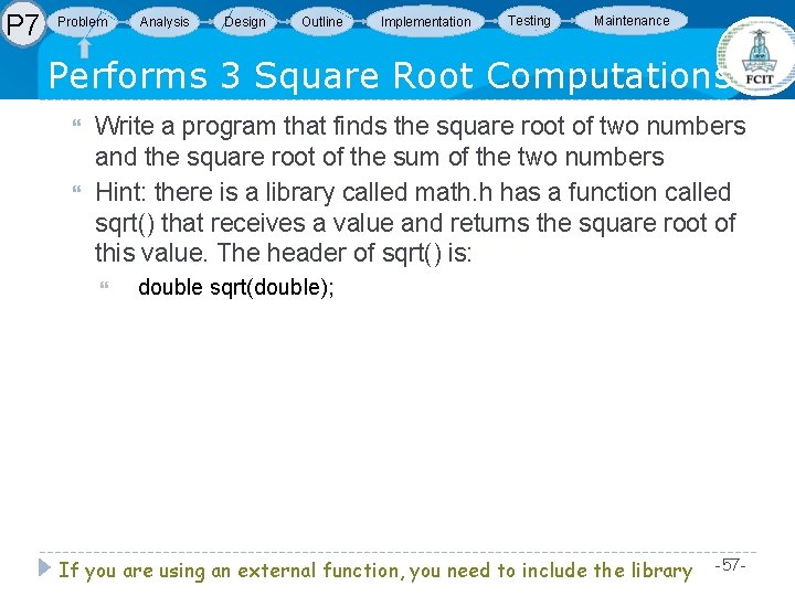 P 7 Problem Analysis Design Outline Implementation Testing Maintenance Performs 3 Square Root Computations P 7 Problem Analysis Design Outline Implementation Testing Maintenance Performs 3 Square Root Computations