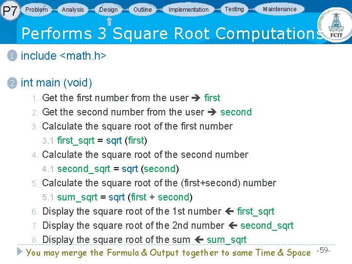 P 7 Problem Analysis Design Outline Implementation Testing Maintenance Performs 3 Square Root Computations P 7 Problem Analysis Design Outline Implementation Testing Maintenance Performs 3 Square Root Computations