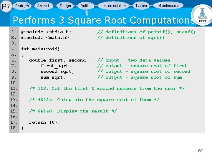 P 7 Problem Analysis Design Outline Implementation Testing Maintenance Performs 3 Square Root Computations P 7 Problem Analysis Design Outline Implementation Testing Maintenance Performs 3 Square Root Computations