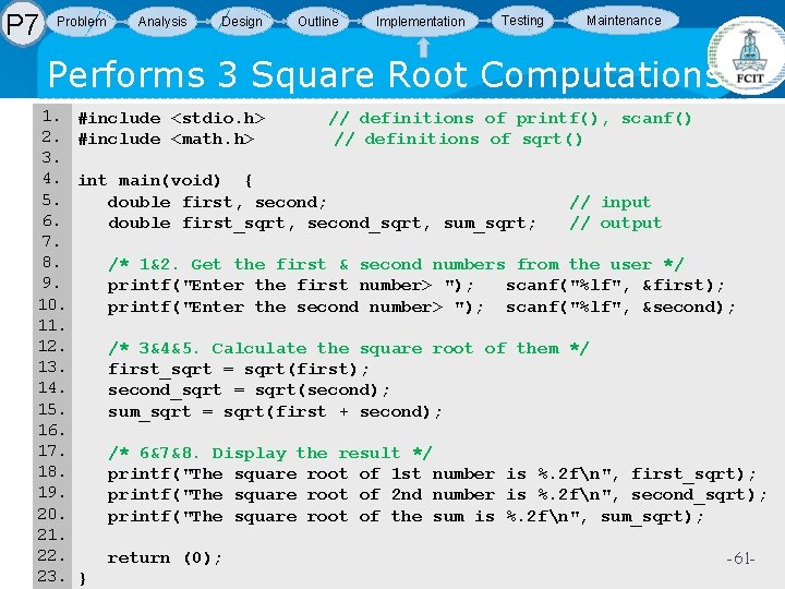 P 7 Problem Analysis Design Outline Implementation Testing Maintenance Performs 3 Square Root Computations P 7 Problem Analysis Design Outline Implementation Testing Maintenance Performs 3 Square Root Computations