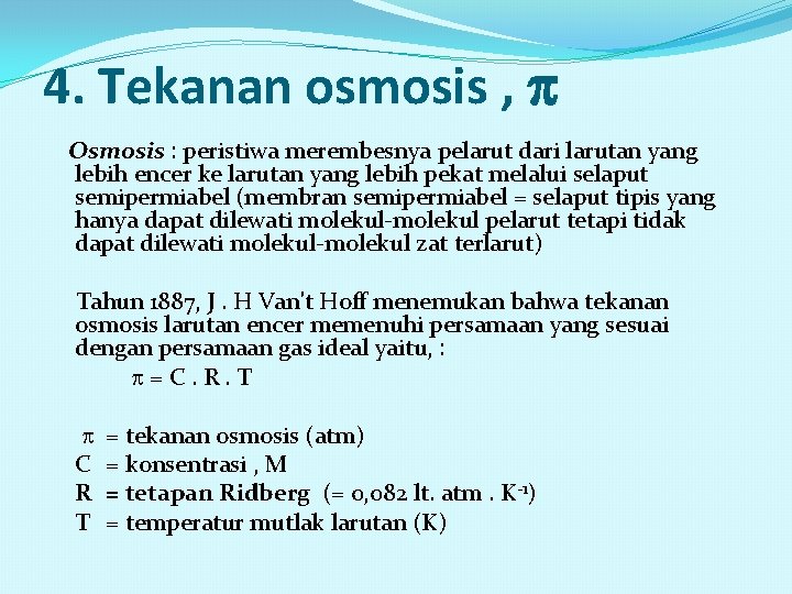 4. Tekanan osmosis , Osmosis : peristiwa merembesnya pelarut dari larutan yang lebih encer