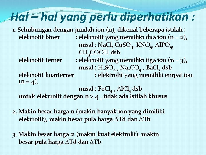 Hal – hal yang perlu diperhatikan : 1. Sehubungan dengan jumlah ion (n), dikenal