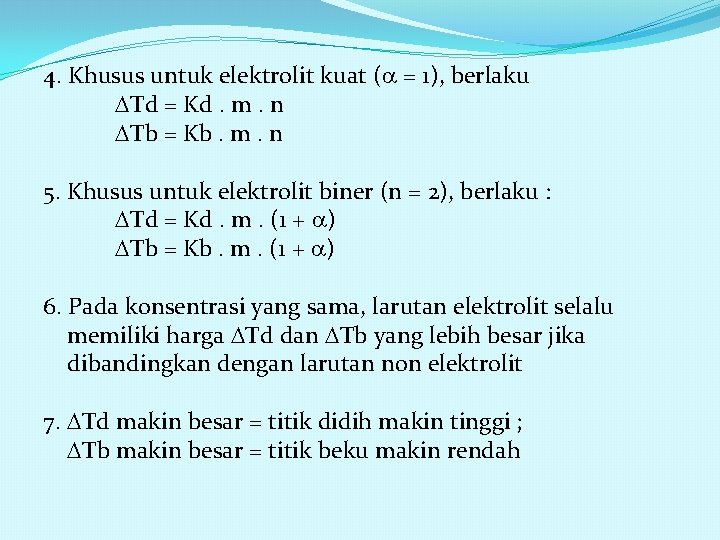 4. Khusus untuk elektrolit kuat ( = 1), berlaku Td = Kd. m. n