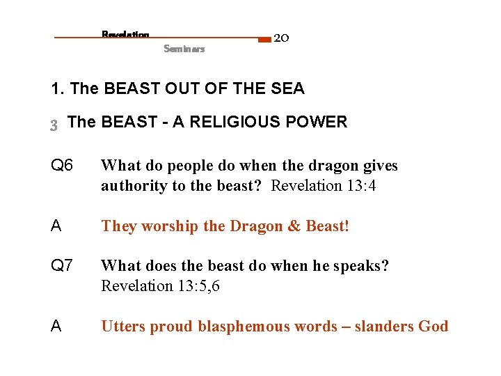 Revelation Seminars 20 1. The BEAST OUT OF THE SEA 3 The BEAST -