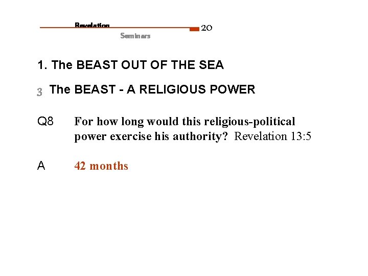 Revelation Seminars 20 1. The BEAST OUT OF THE SEA 3 The BEAST -