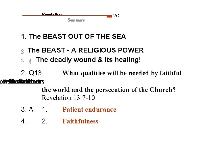 Revelation Seminars 20 1. The BEAST OUT OF THE SEA 3 The BEAST -