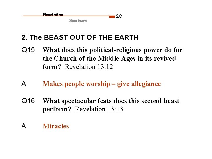 Revelation Seminars 20 2. The BEAST OUT OF THE EARTH Q 15 What does