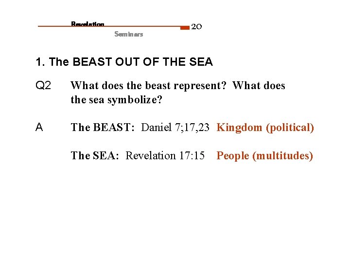Revelation Seminars 20 1. The BEAST OUT OF THE SEA Q 2 What does