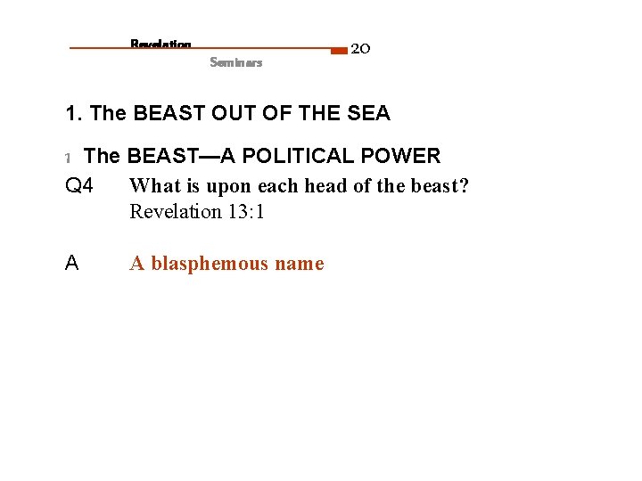 Revelation Seminars 20 1. The BEAST OUT OF THE SEA 1 The BEAST—A POLITICAL