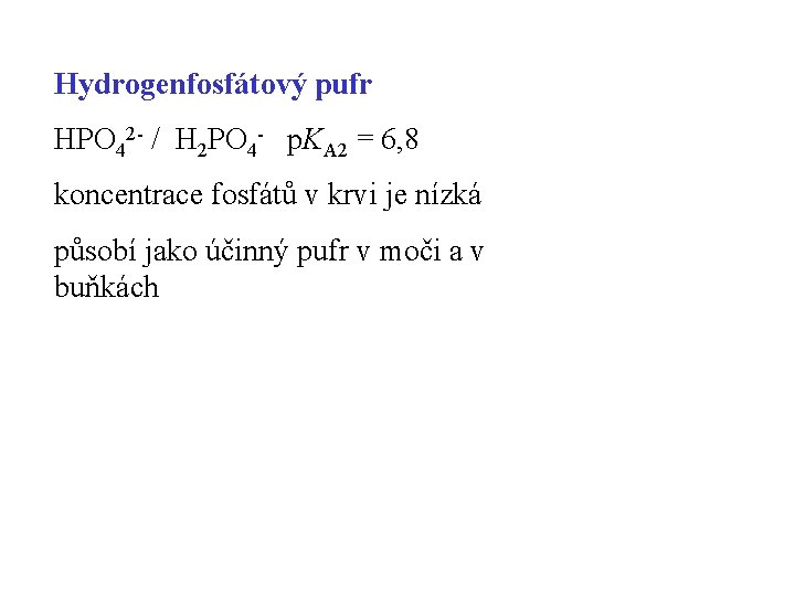 Hydrogenfosfátový pufr HPO 42 - / H 2 PO 4 - p. KA 2