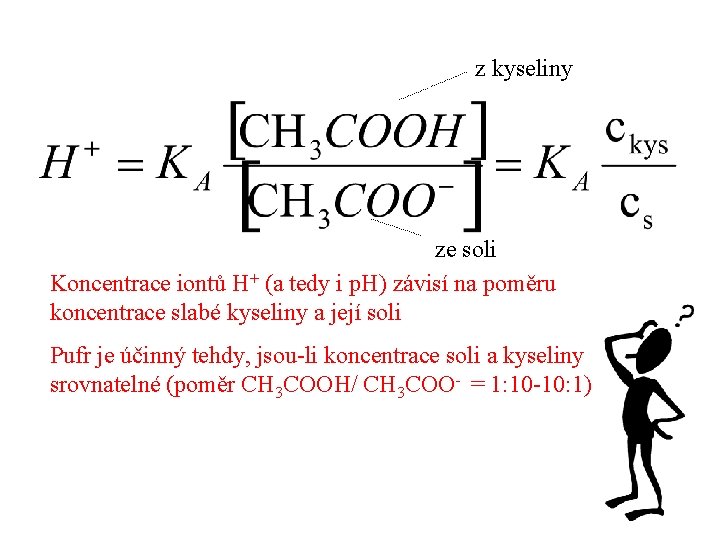 z kyseliny ze soli Koncentrace iontů H+ (a tedy i p. H) závisí na