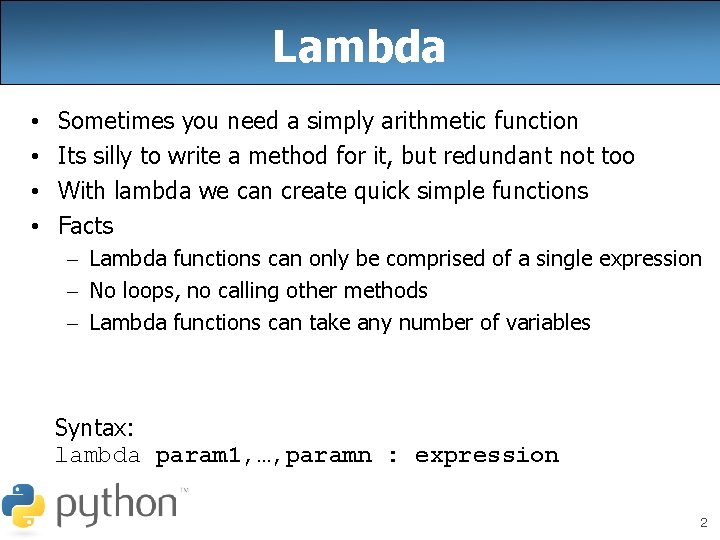 Lambda • • Sometimes you need a simply arithmetic function Its silly to write Lambda • • Sometimes you need a simply arithmetic function Its silly to write