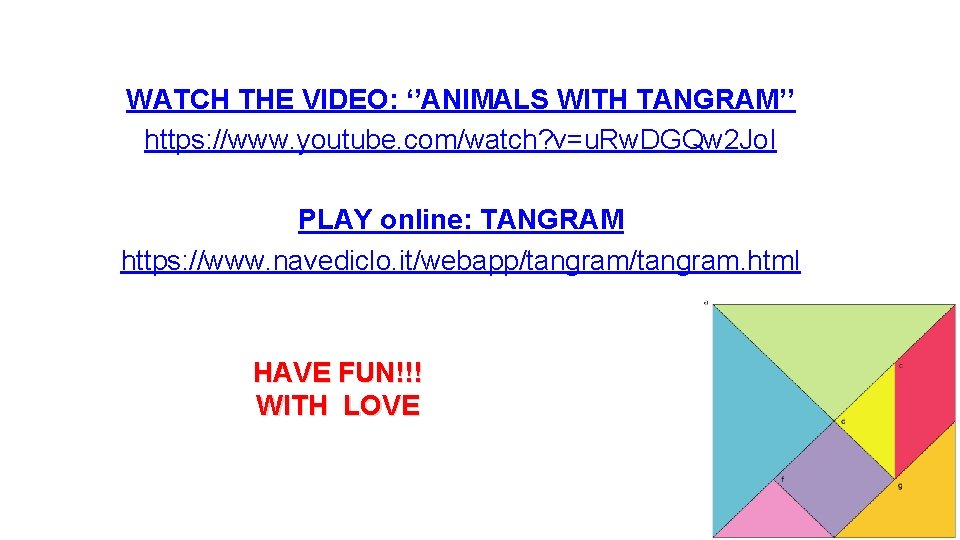 WATCH THE VIDEO: ‘’ANIMALS WITH TANGRAM’’ https: //www. youtube. com/watch? v=u. Rw. DGQw 2