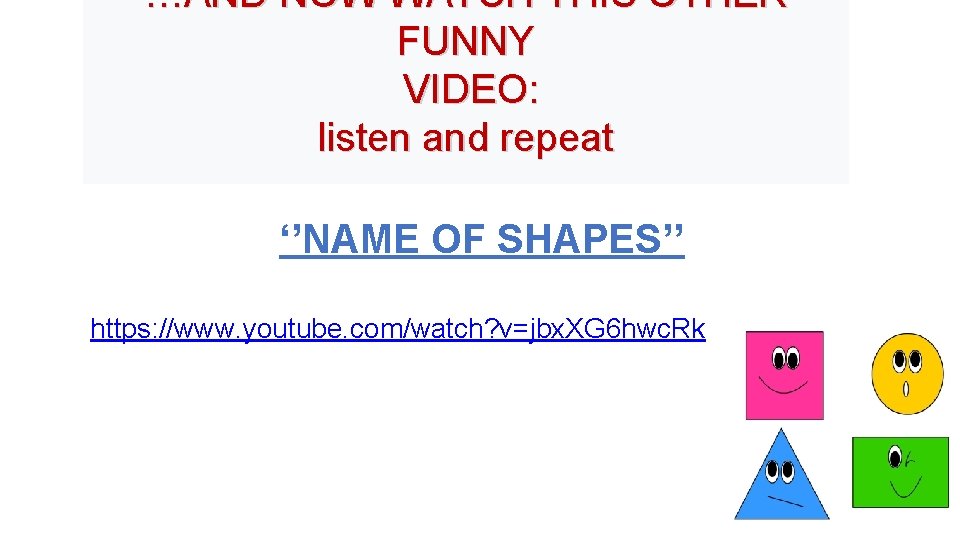 …AND NOW WATCH THIS OTHER FUNNY VIDEO: listen and repeat ‘’NAME OF SHAPES’’ https: