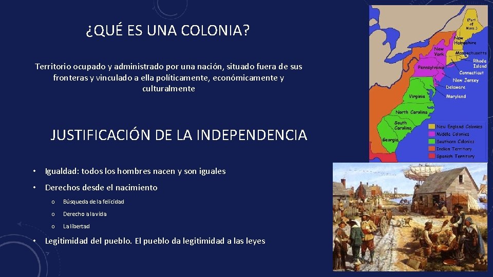 ¿QUÉ ES UNA COLONIA? Territorio ocupado y administrado por una nación, situado fuera de