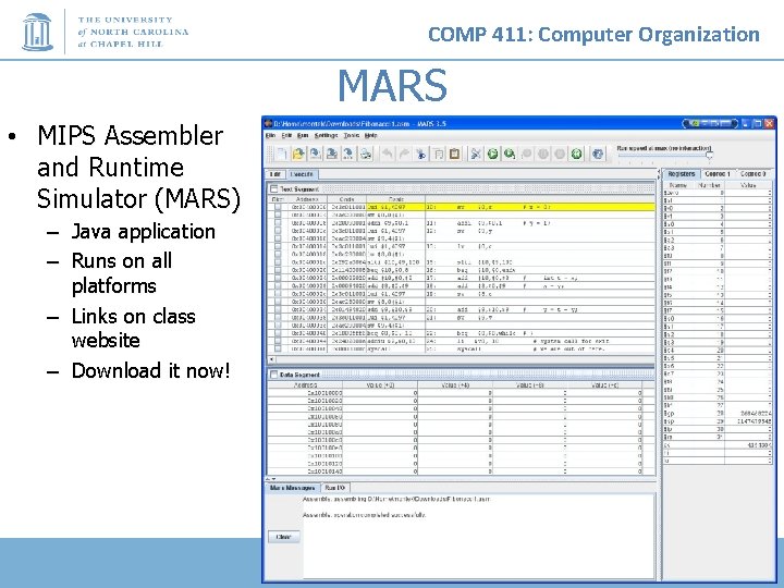 COMP 411: Computer Organization MARS • MIPS Assembler and Runtime Simulator (MARS) – Java