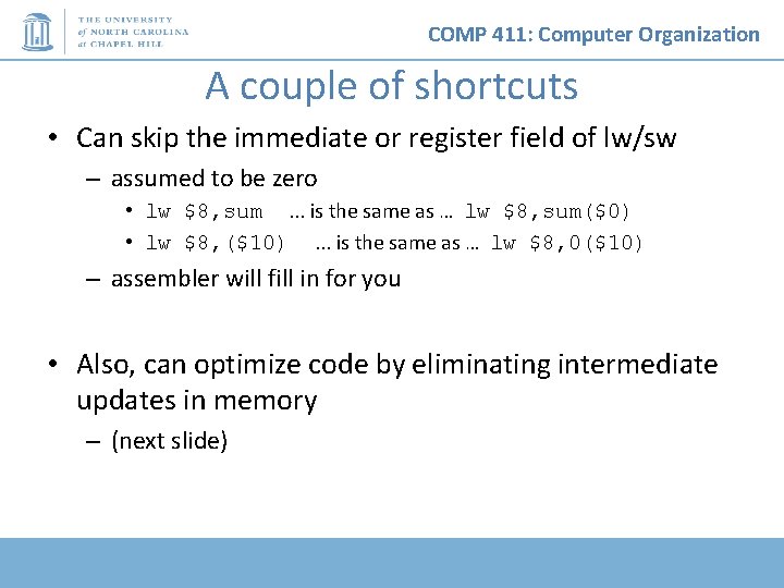 COMP 411: Computer Organization A couple of shortcuts • Can skip the immediate or