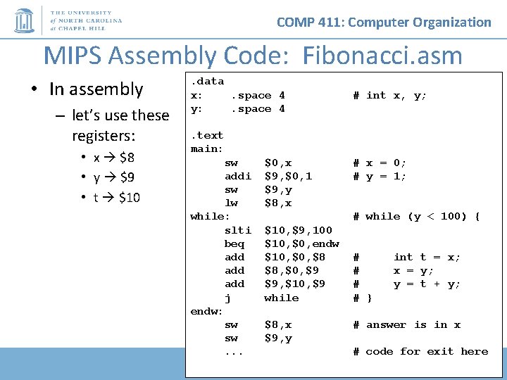COMP 411: Computer Organization MIPS Assembly Code: Fibonacci. asm • In assembly – let’s